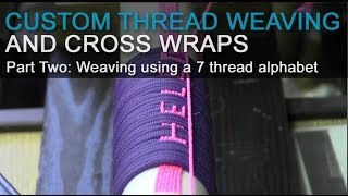 Custom Thread Weaving and Cross Wraps | Part 2: Weaving using a 7 thread alphabet