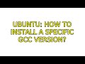 Ubuntu: How to install a specific gcc version?