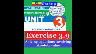 Mathematics Grade 9 Unit 3 Exercise 3.9(Solving Equation Involving Absolute value)@mathT_21