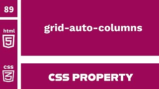 CSS Property : grid-auto-columns explained !