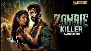 Zombie Killer Full Hindi Movie 2024| Hrithik Roshan | Katrina Kaif | Kiara Advani | Full Analysis