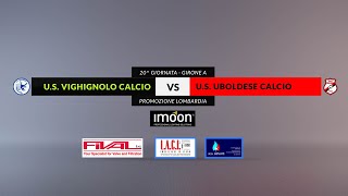 20^ giornata Campionato Promozione 2019-20 - US Vighignolo vs US Uboldese