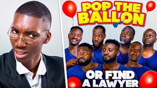 POP THE BALLOON OR FIND A LAWYER | Layi Wasabi comedy