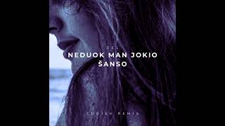 SEL - Neduok Man Jokio Šanso (EddieK Remix)