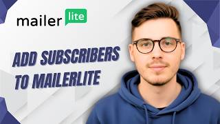 How To Add Subscribers To Mailerlite [2026 Guide]