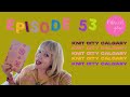 Episode 53! My Haul from Knit City Calgary & a tour of Stash Lounge