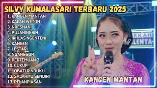 SILVY KUMALASARI - KANGEN MANTAN - KALAH WETON - FULL ALBUM DANGDUT TERBARU 2025