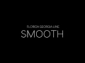 Florida Georgia Line Smooth