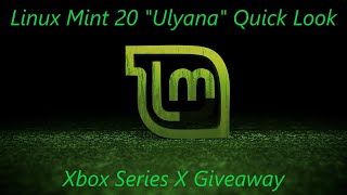Linux Mint 20 "Ulyana" | Quick Look | Xbox Series X Giveaway