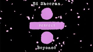 Beyoncé & Ed Sheeran - Perfect Duet (Live Concept)