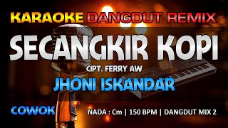Secangkir Kopi - Jhoni Iskandar || RoNz Karaoke Dangdut Remix