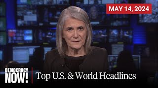 Top U.S. & World Headlines — May 14, 2024