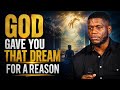 God Gave You That Dream For A Reason 
