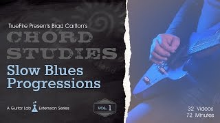 Chord Studies: Slow Blues Progressions Vol. 1 - Intro - Brad Carlton