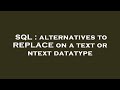 SQL : alternatives to REPLACE on a text or ntext datatype