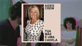 aides crew - tua mãe é uma cadela