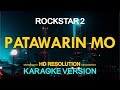 PATAWARIN MO - Rockstar 2 (KARAOKE Version)