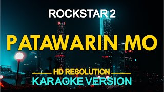 PATAWARIN MO - Rockstar 2 (KARAOKE Version)