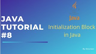 Initialization Block in Java | Java Programming Series | Tutorial #8