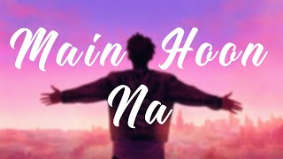 Main Hoon Na [Lofi] [Lyrics] - Sonu Nigam | Bollywood Lo-Fi Remix | SPACE OF MUSIC