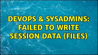 DevOps & SysAdmins: Failed to write session data (files)