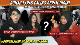 RUMAH LARAS PALING SERAM DISINI #CeritaHorrorTetangga