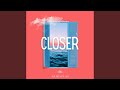 Closer