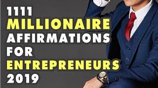 💵 1111 Millionaire Affirmations for Entrepreneurs ➤ Manifesting Wealth & Success (2019)