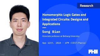 048 Homomorphic Logic Gates and Integrated Circuits: Designs and Applications w/ Song Bian