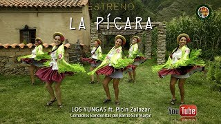 LOS YUNGAS ft. Pitín Zalazar - La Pícara [Videoclip Oficial HD] #nuevo #video #clip #bandeñitas