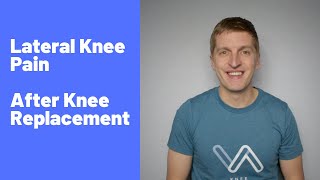 IT Band Lateral Knee Pain After Knee Replacement Surgery
