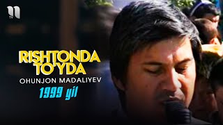 Ohunjon Madaliyev - Rishtonda to'yda (1999 yil)