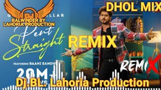 Pent Straight Gurnam Bhullar |Dhol Remix Ft. DJ(BL) Lahoria  Production | New Panjabi song 2022,