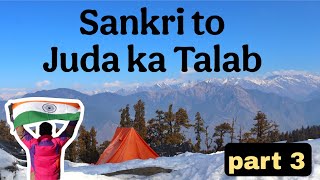 KEDARKANTHA PART 3 | SANKRI ( BASE VILLAGE ) TO JUDA KA TALAB  |  12500 SUMMIT