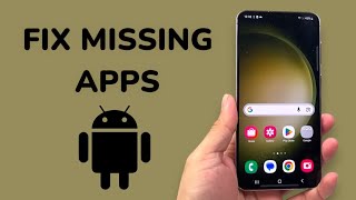 How To Fix Missing Apps On Android?
