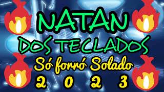 NATAN DOS TECLADOS - SÓ FORRÓ SOLADO 2023