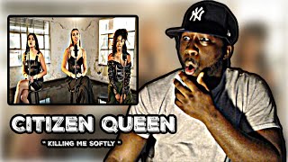 WHO ARE THEY?! FIRST TIME HEARING! Citizen Queen - Killing Me Softly [OFFICIAL VIDEO] REACTION