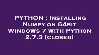 PYTHON : Installing Numpy on 64bit Windows 7 with Python 2.7.3