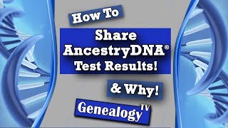 How to Share AncestryDNA Test Results (Why Share DNA Test Results)