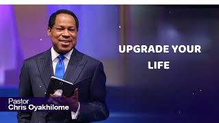 UPGRADE YOUR -  Pastor Chris Oyakhilome