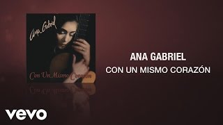 Ana Gabriel - Con un Mismo Corazón (Cover Audio)