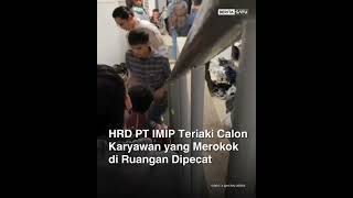 HRD PT IMIP yang Teriaki Calo Karyawan Merokok di Ruangan Dipecat