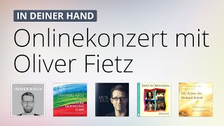 Oliver Fietz im 'In deiner Hand' #Onlinekonzert