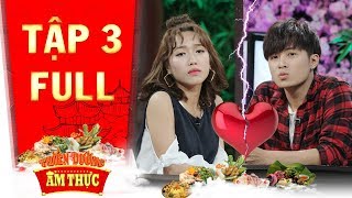 Thiên đường ẩm thực 3 | Tập 3 full: Diệu Nhi, Gin Tuấn Kiệt rạn nứt tình cảm trầm trọng vì ẩm thực