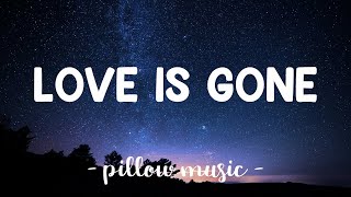 Love Is Gone - Slander (Feat. Dylan Matthew) (Lyrics) 🎵