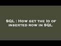 SQL : How get the Id of inserted row in SQL