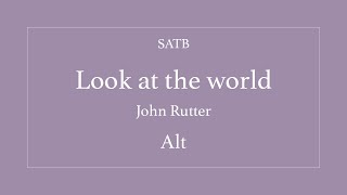 Look at the world - Rutter - Alto