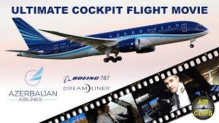 B787 Dreamliner ULTIMATE COCKPIT MOVIE Azerbaijan Airlines London-Baku [AirClips full flight series]