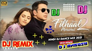 Filhaal 2 Dj Remix || #Akshay Kumar New Song || B Praak || Original Song || Dj Song Filhaal2| 2021
