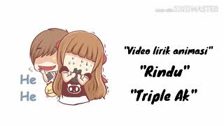 #videolirikanimasi Triple Ak - Rindu | video lirik animasi